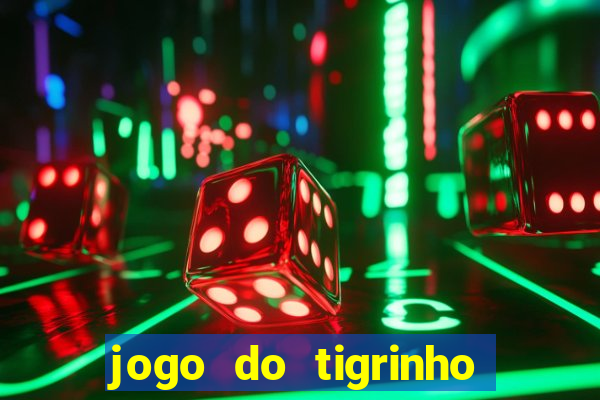 jogo do tigrinho que nao precisa depositar